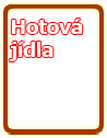 Hotová jídla, omáčky a polévky